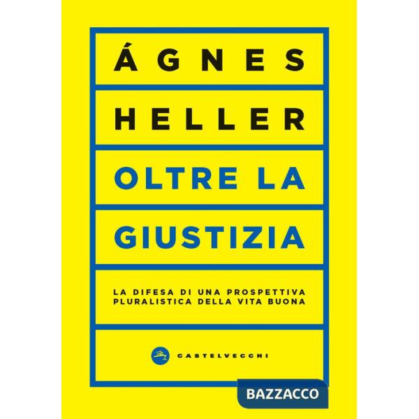 Oltre la giustizia. La difesa di una prospettiva pluralistica della vita buona