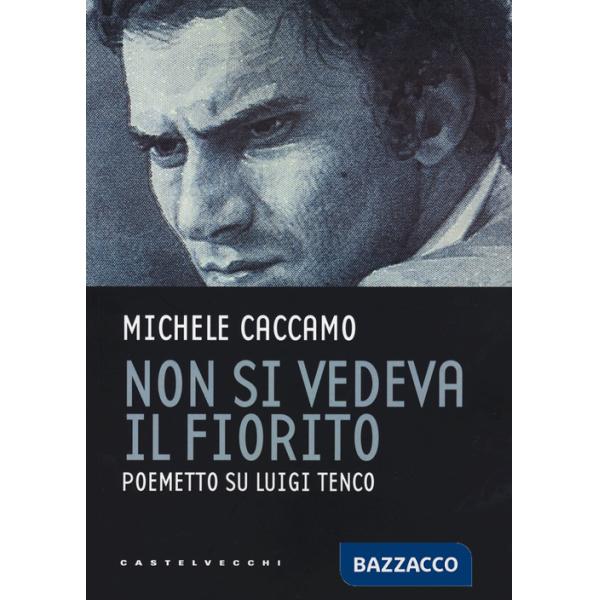 Non si vedeva il fiorito. Poemetto su Luigi Tenco