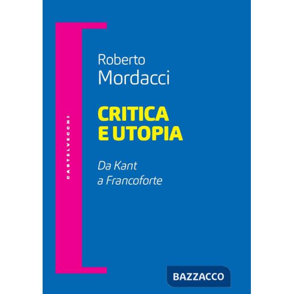 Critica e utopia. Da Kant a Francoforte