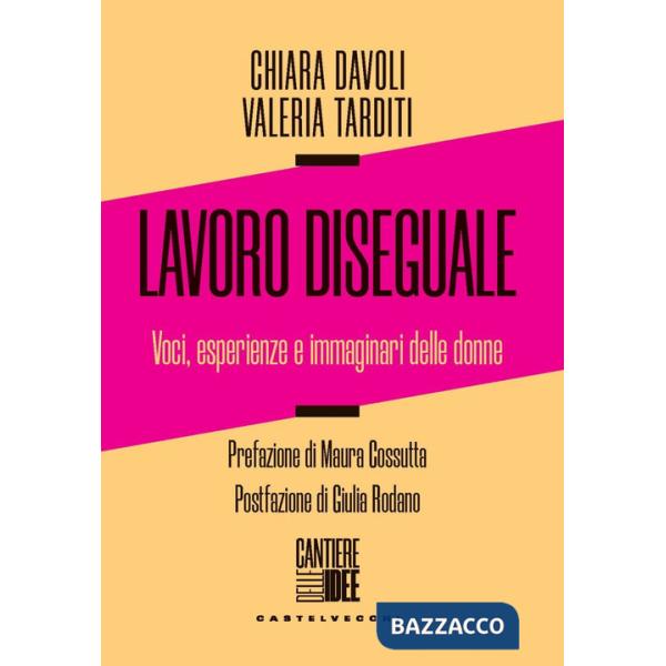 Lavoro diseguale. Voci, esperienze e immaginari delle donne