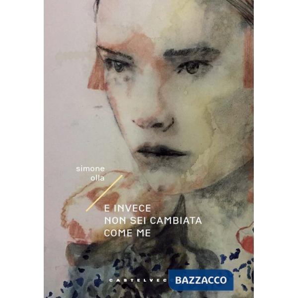 E invece non sei cambiata come me