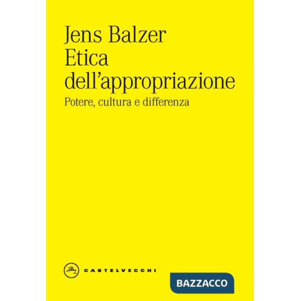Etica dell'appropriazione. Potere, cultura e differenza
