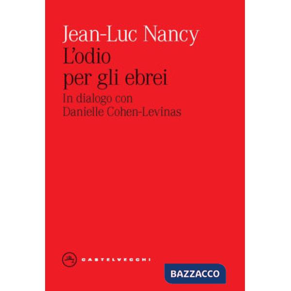Odio per gli ebrei. In dialogo con Danielle Cohen-Levinas (L')
