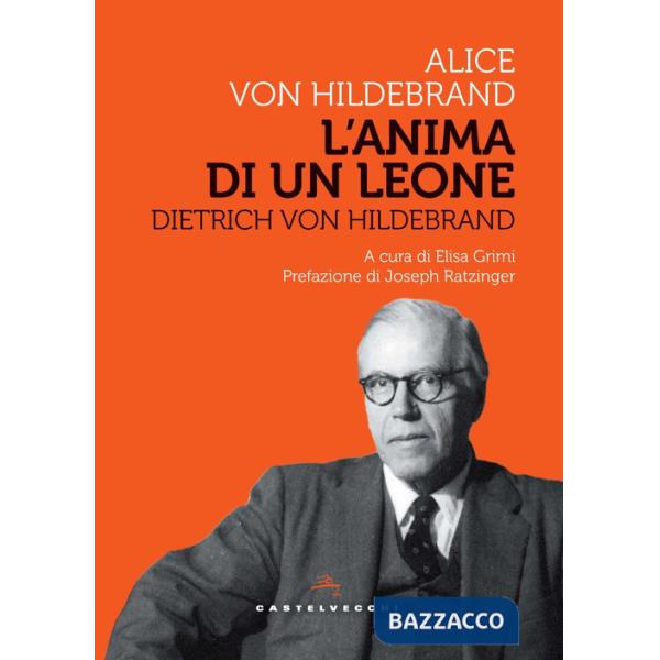 Dietrich Von Hildebrand. L'anima di un leone