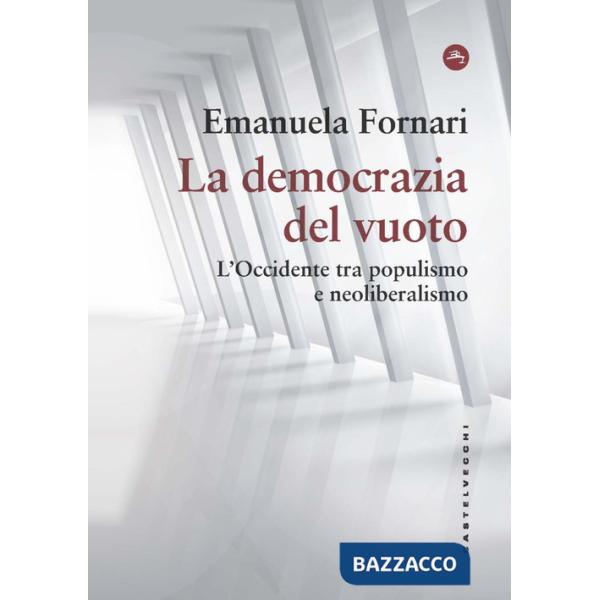 Democrazia del vuoto. L'Occidente tra populismo e neoliberalismo (La)
