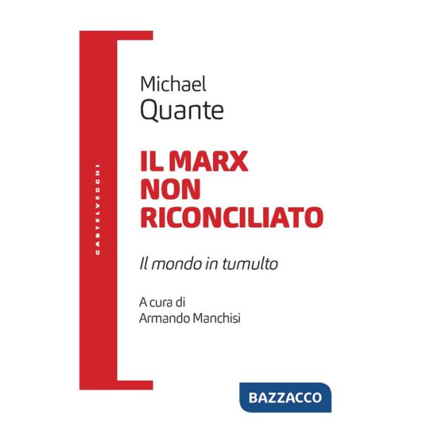 Marx non riconciliato. Il mondo in tumulto (Il)