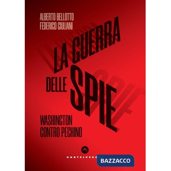 Guerra delle spie. Washington contro Pechino (La)