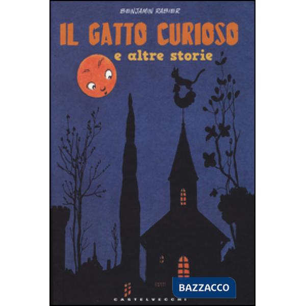 Gatto curioso e altre storie. Ediz. illustrata (Il)