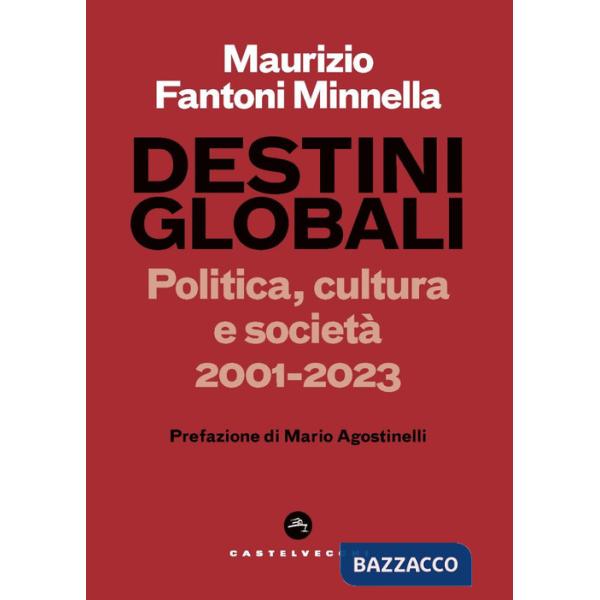 Destini globali. Politica, cultura e società 2001-2023
