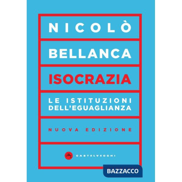 Isocrazia. Le istituzioni dell'eguaglianza. Nuova ediz.