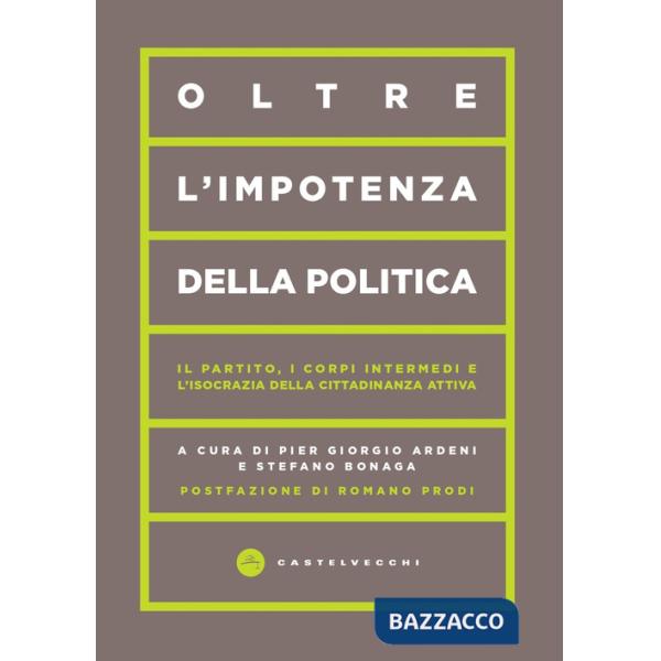 Oltre l'impotenza della politica. Il partito, i corpi intermedi e l'isocrazia della cittadinanza attiva