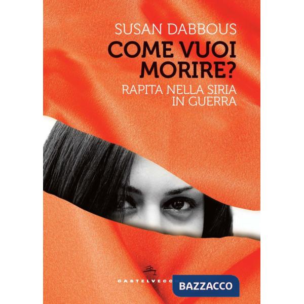 Come vuoi morire? Rapita nella Siria in guerra