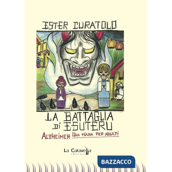 Battaglia di Esuteru. Alzheimer, una fiaba per adulti (La)