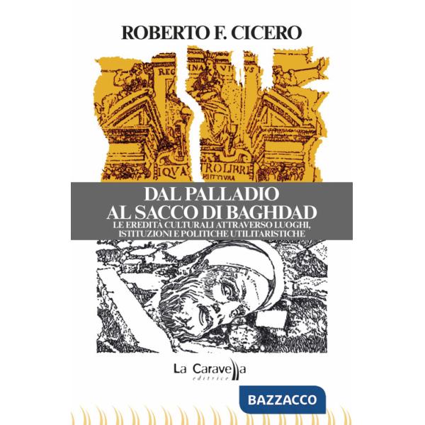 Dal Palladio al Sacco di Baghdad. Le eredità culturali attraverso luoghi, istituzioni e politiche utilitaristiche