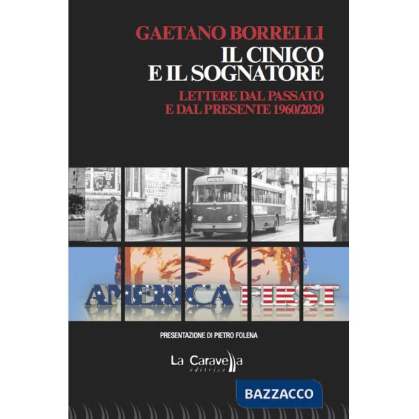 Cinico e il sognatore. Lettere dal passato e dal presente 1960/2020 (Il)