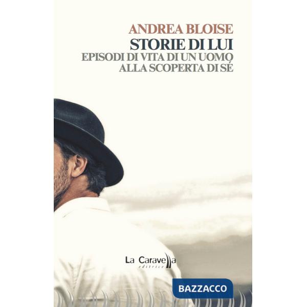 Storie di lui. Episodi di vita di un uomo alla scoperta di sé