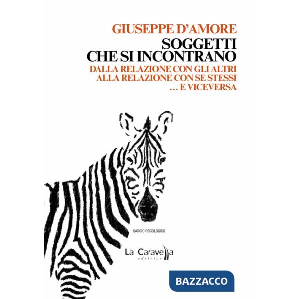 Soggetti che si incontrano. Dalla relazione con gli altri alla relazione con se stessi... e viceversa