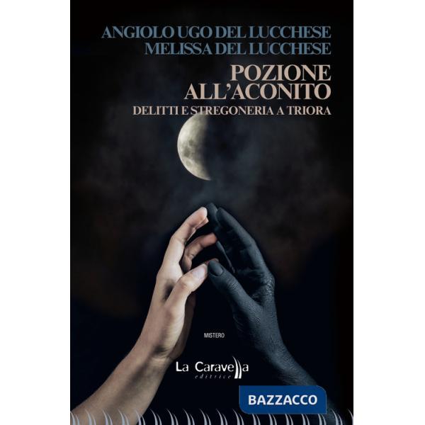 Pozione all'aconito. Delitti e stregoneria a Triora