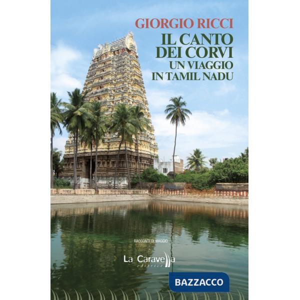 Canto dei corvi. Un viaggio in Tamil Nadu (Il)