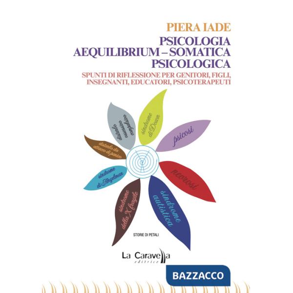 Psicologia aequilibrium-somatica psicologica. Spunti di riflessione per genitori, figli, insegnanti, educatori, psicoterapeuti