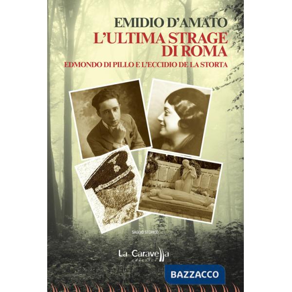 Ultima strage di Roma. Edmondo di Pillo e l'eccidio de La Storta (L')