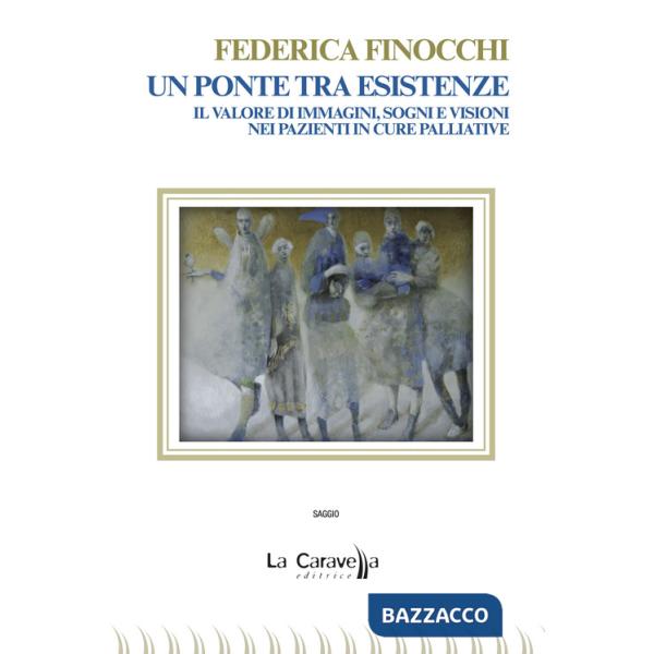 Ponte tra esistenze. Il valore di immagini, sogni e visioni nei pazienti in cure palliative (Un)