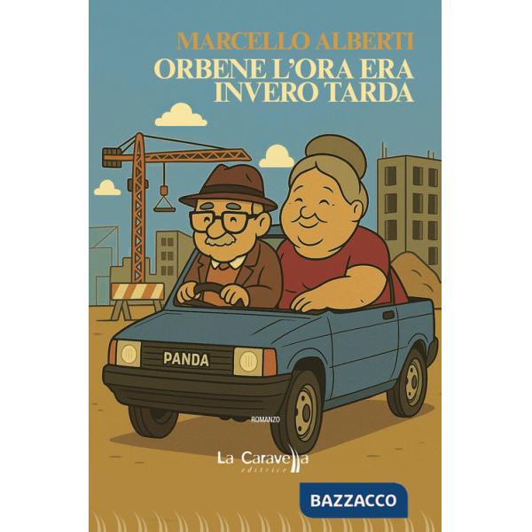 Orbene l'ora era invero tarda