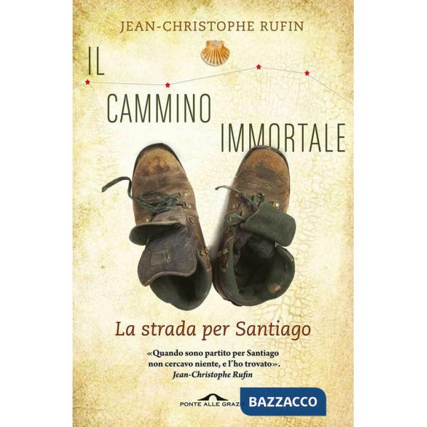 Cammino immortale. La strada per Santiago di Compostela (Il)