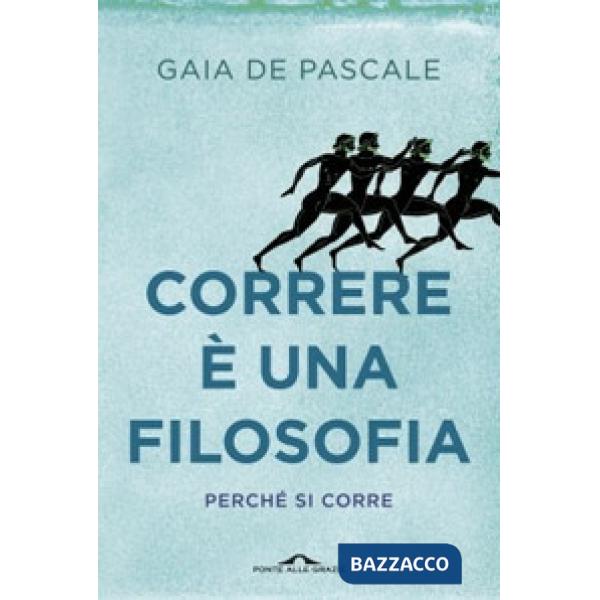Correre è una filosofia. Perché si corre