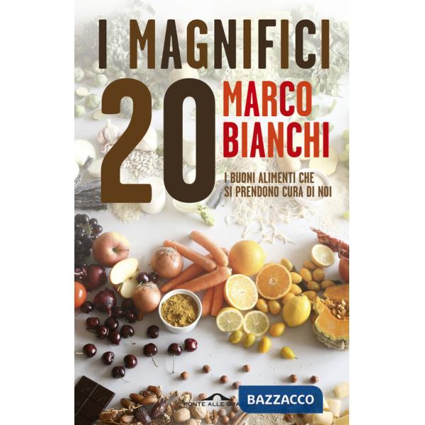 Magnifici 20. I buoni alimenti che si prendono cura di noi (I)