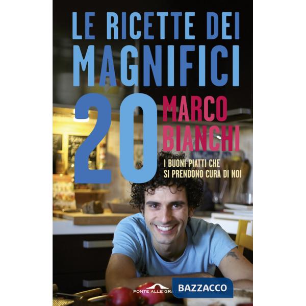 Ricette dei magnifici 20. I buoni piatti che si prendono cura di noi (Le)
