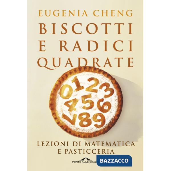 Biscotti e radici quadrate. Lezioni di matematica e pasticceria