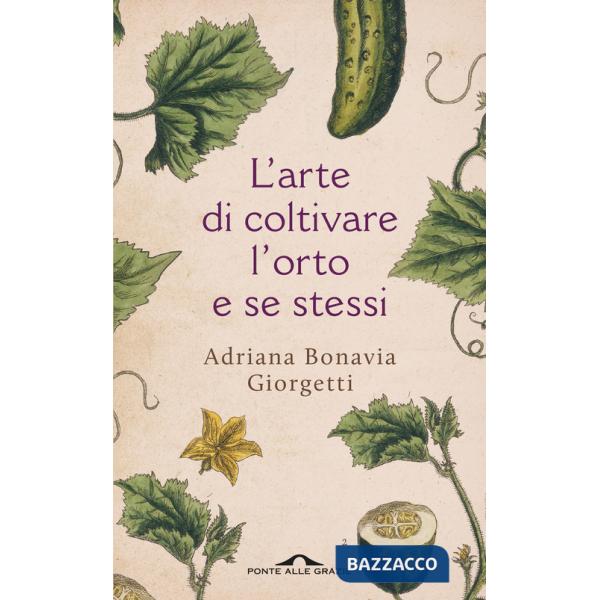 Arte di coltivare l'orto e se stessi (L')