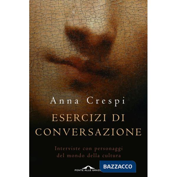 Esercizi di conversazione. Interviste con i protagonisti della cultura e dell'arte