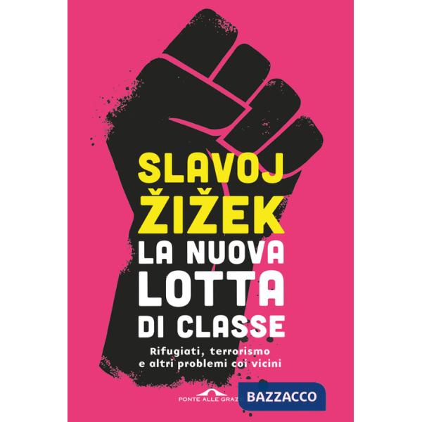 Nuova lotta di classe. Rifugiati, terrorismo e altri problemi coi vicini (La)