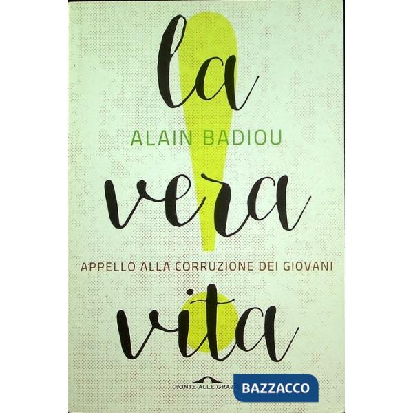 Vera vita. Appello alla corruzione dei giovani (La)