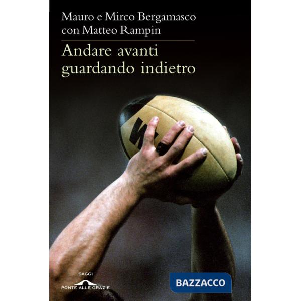 Andare avanti guardando indietro. Filosofia del rugby