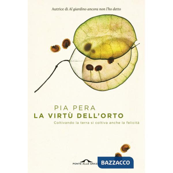 Virtù dell'orto. Coltivando la terra si coltiva anche la felicità (La)