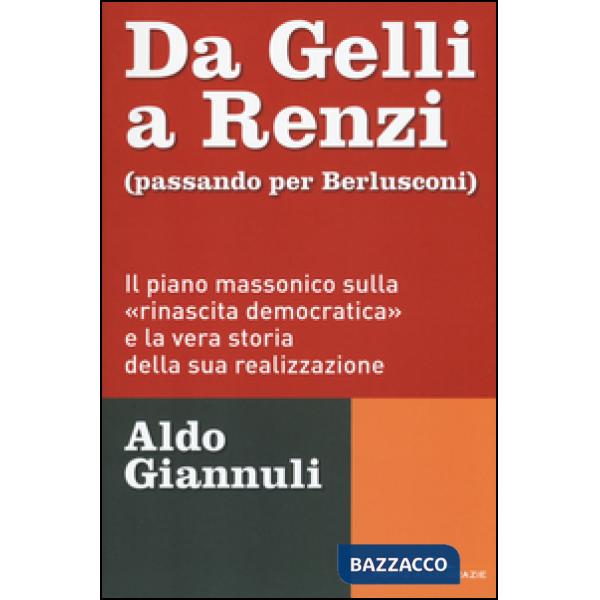 Da Gelli a Renzi (passando per Berlusconi). Il piano massonico «sulla rinascita 