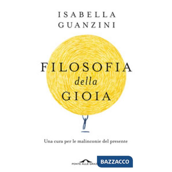 Filosofia della gioia. Una cura per le malinconie del presente