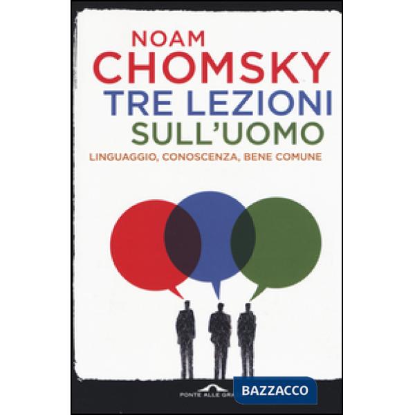 Tre lezioni sull'uomo. Linguaggio, conoscenza, bene comune