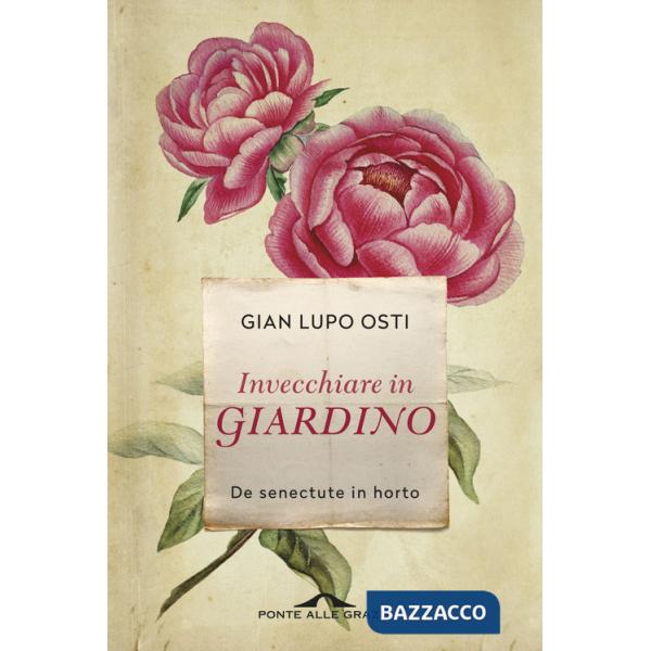 Invecchiare in giardino. De senectute in horto