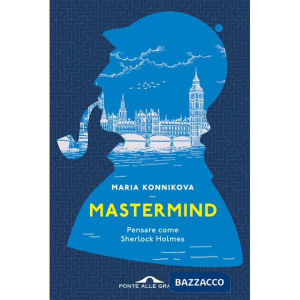 Mastermind. Pensare come Sherlock Holmes