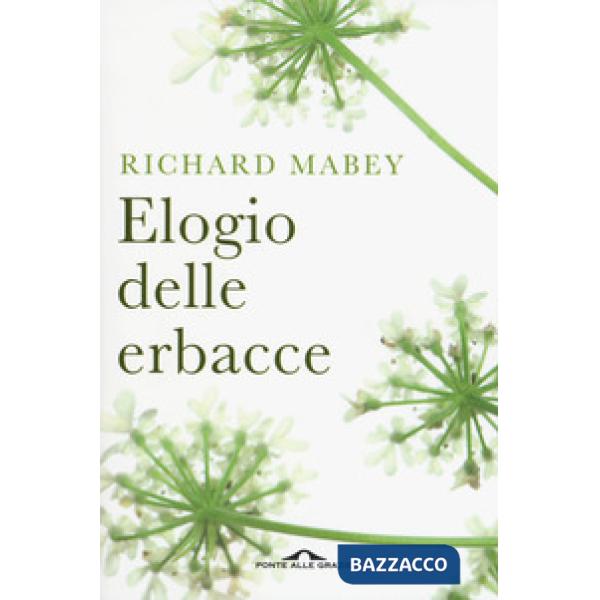 Elogio delle erbacce. Nuova ediz.