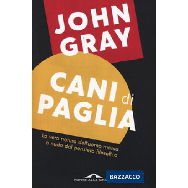 Cani di paglia. Pensieri sull'uomo e altri animali
