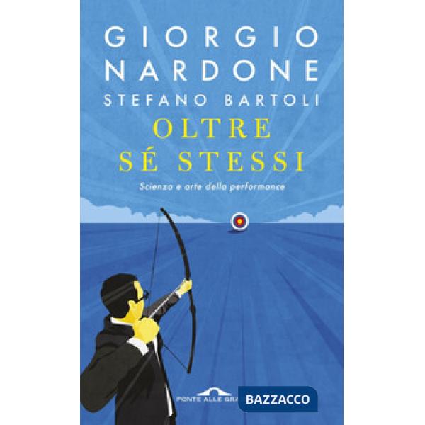 Oltre sé stessi. Scienza e arte della performance