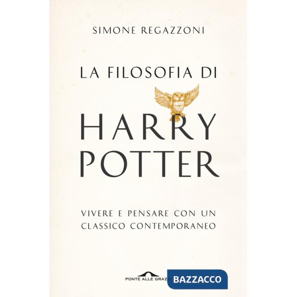Filosofia di Harry Potter. Vivere e pensare con un classico contemporaneo (La)