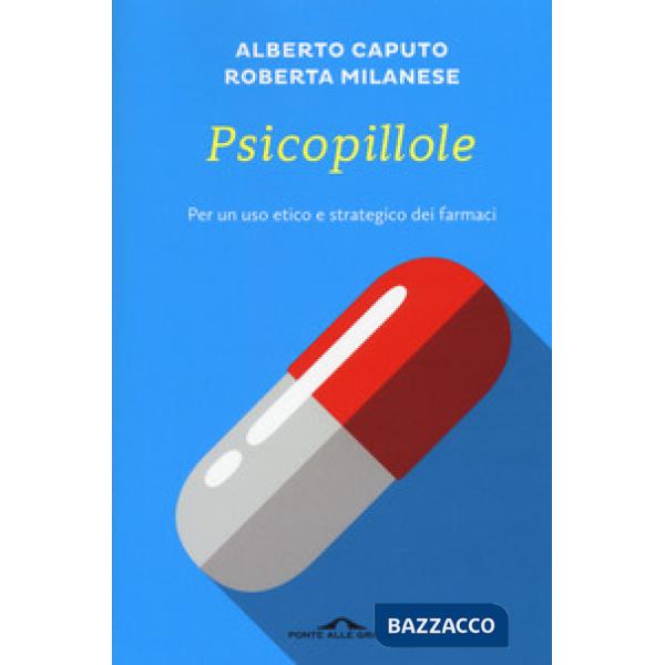Psicopillole. Per un uso etico e strategico dei farmaci