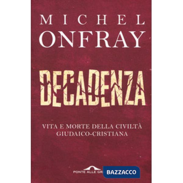 Decadenza. Vita e morte della civiltà giudaico-cristiana