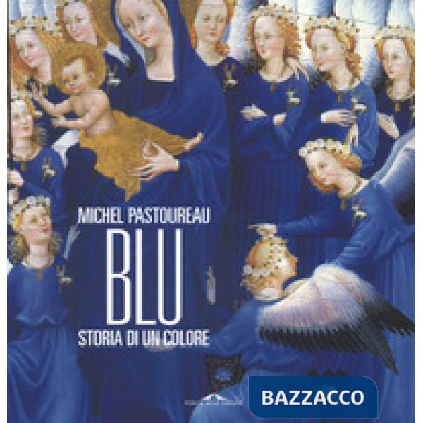 Blu. Storia di un colore. Ediz. a colori
